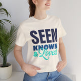GC26 - Seen Known & Loved Inspirational T-Shirt