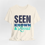 GC26 - Seen Known & Loved Inspirational T-Shirt