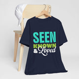 GC26 - Seen Known & Loved Inspirational T-Shirt