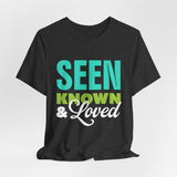 GC26 - Seen Known & Loved Inspirational T-Shirt