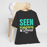 GC26 - Seen Known & Loved Inspirational T-Shirt