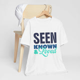 GC26 - Seen Known & Loved Inspirational T-Shirt